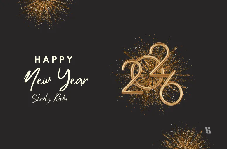 Happy New Year 2026 with Slowly Radio